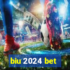 biu 2024 bet
